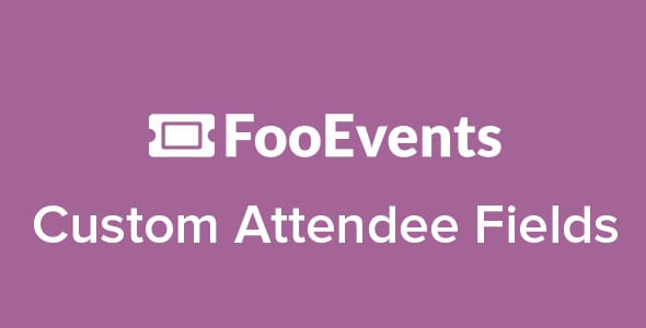 FooEvents Custom Attendee Fields 1.6.22